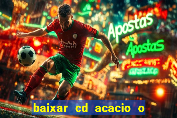 baixar cd acacio o ferinha da bahia vol 1